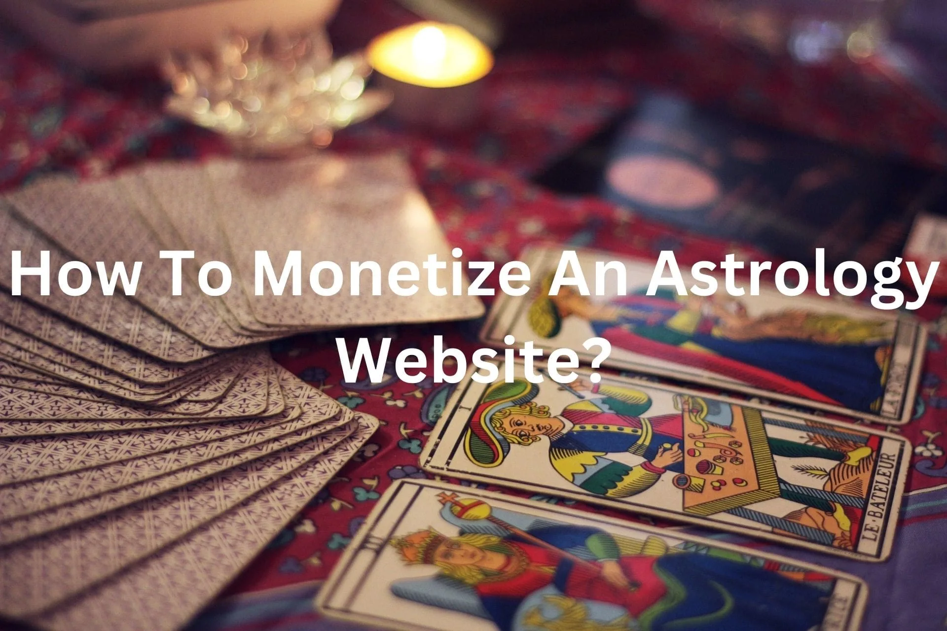 How to Monetize An Astrology Site Successfully