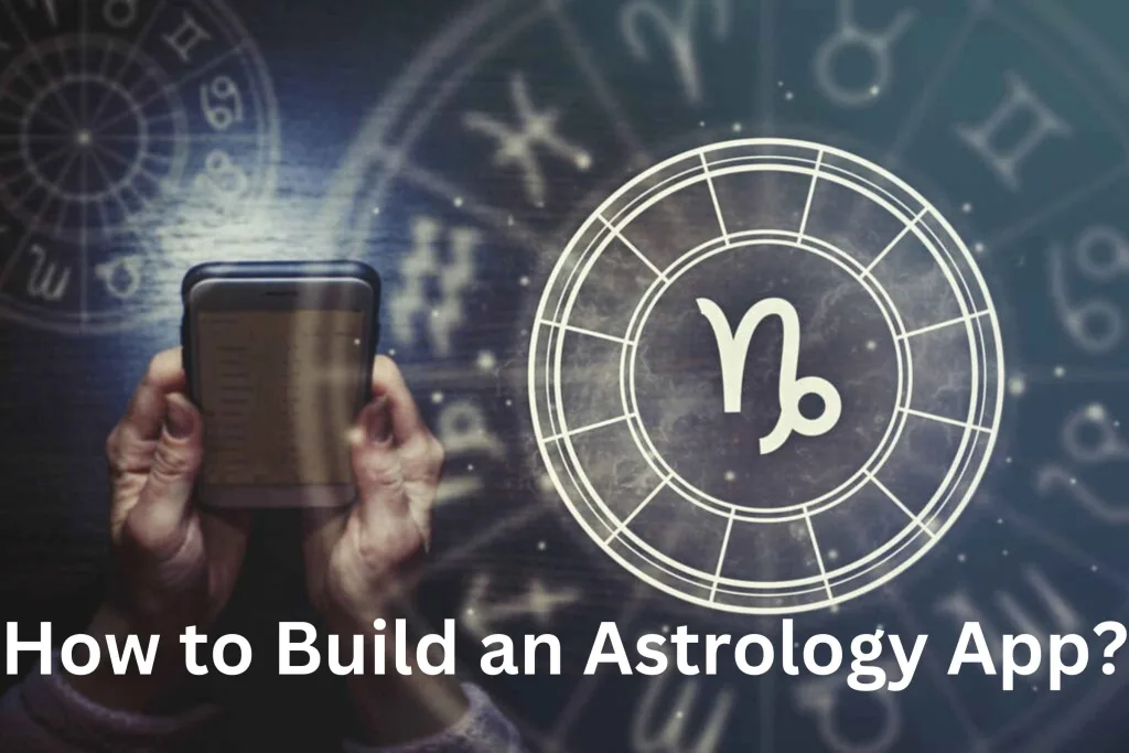 How to Build An Astrology App: Tips & Ideas