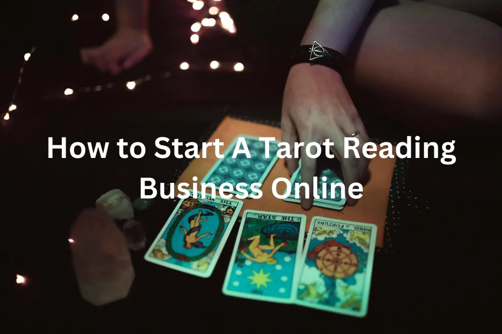 How to Start A Tarot Reading Business Online: Easy Guide